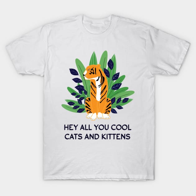 Hey all you cool cats and kittens - plants 1 T-Shirt by grafart